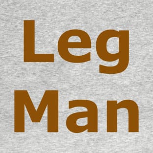 Leg Man T-Shirt